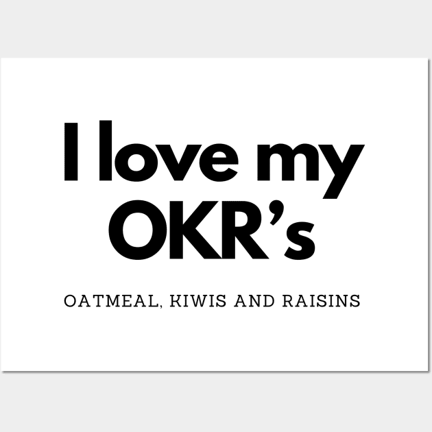 I love my OKR's Wall Art by FriskyLama